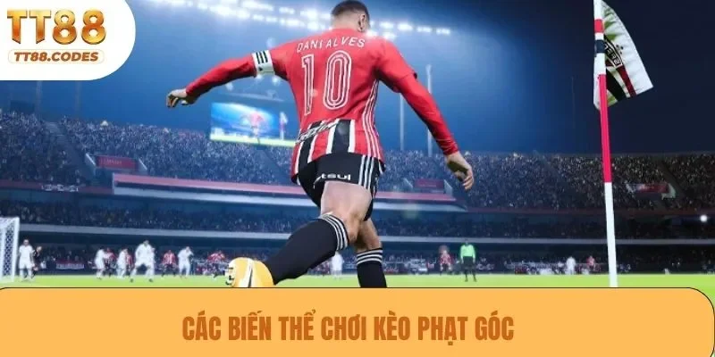Các biến thể chơi kèo phạt góc