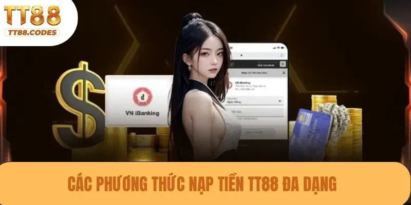 Các phương thức nạp tiền TT88 đa dạng