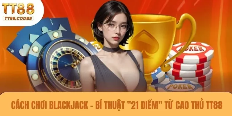 Cách chơi Blackjack