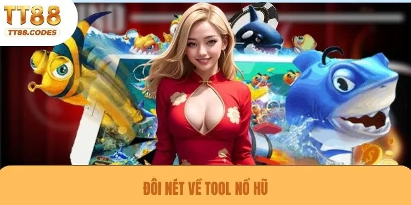 Đôi nét về tool nổ hũ