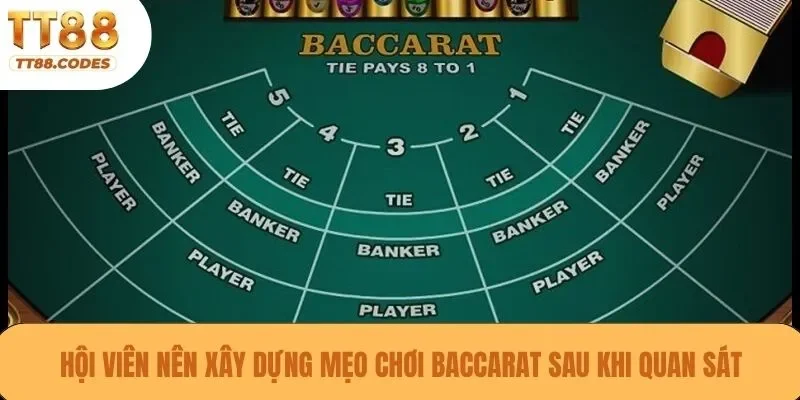 Hội viên nên xây dựng mẹo chơi baccarat sau khi quan sát