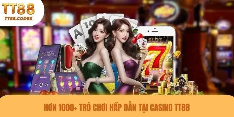 Hơn 1000+ trò chơi hấp dẫn tại casino TT88 