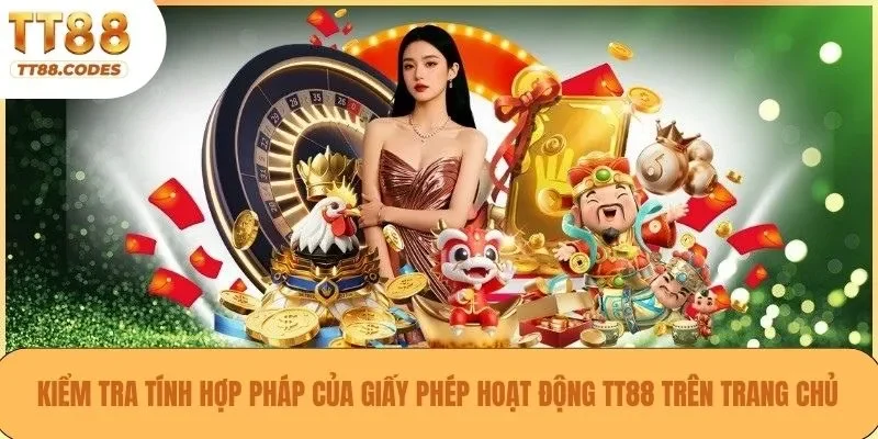 Kiểm tra tính hợp pháp của giấy phép hoạt động TT88 trên trang chủ