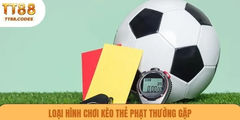Loại hình chơi kèo thẻ phạt thường gặp 