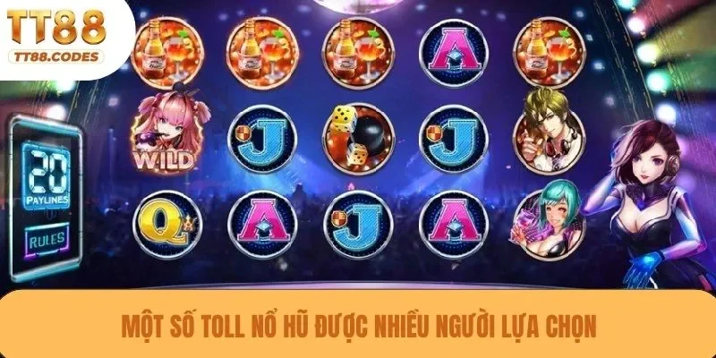 Một số tool nổ hũ được nhiều người lựa chọn