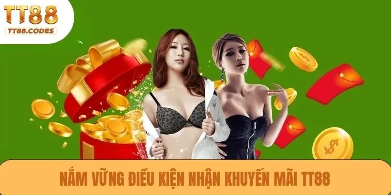 Nắm vững điều kiện nhận khuyến mãi TT88