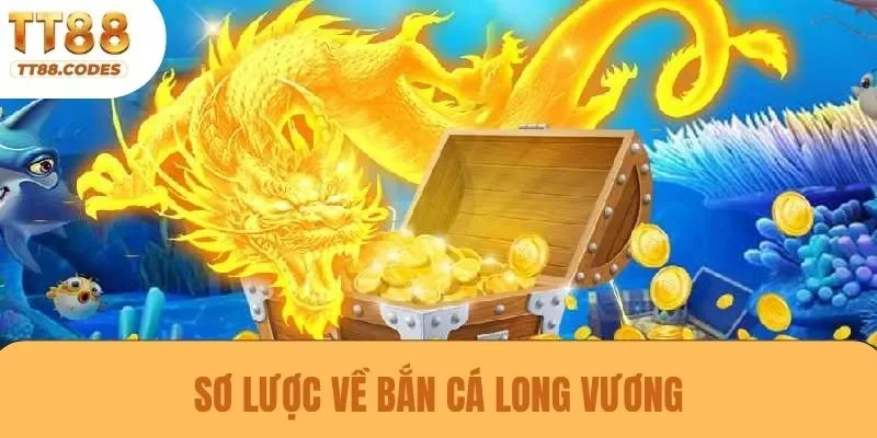 Sơ lược về bắn cá Long Vương