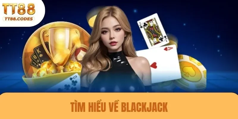 Tìm hiểu về blackjack