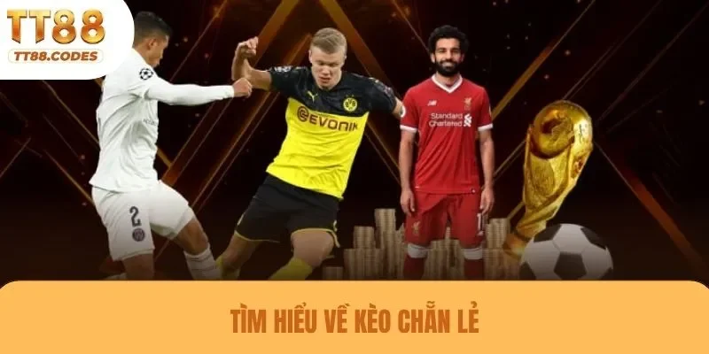 Tìm hiểu về kèo chẵn lẻ