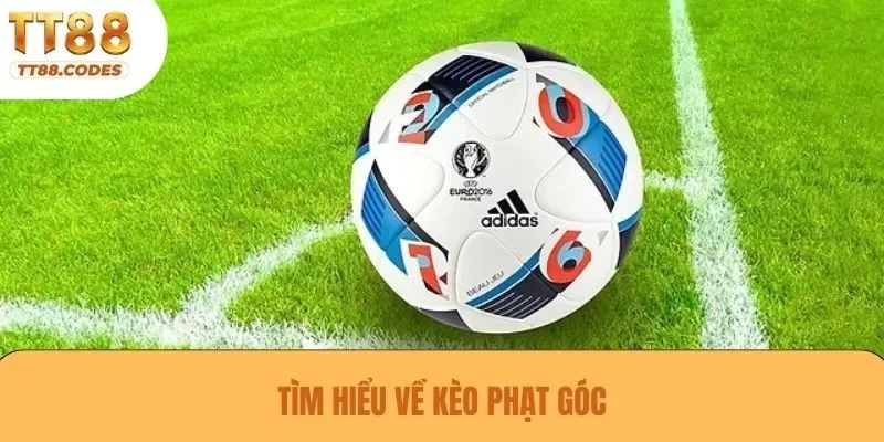 Tìm hiểu về kèo phạt góc
