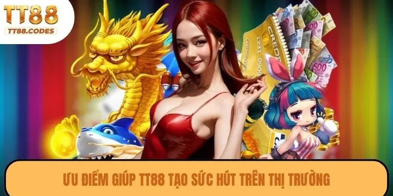 Ưu điểm giúp TT88 tạo sức hút trên thị trường